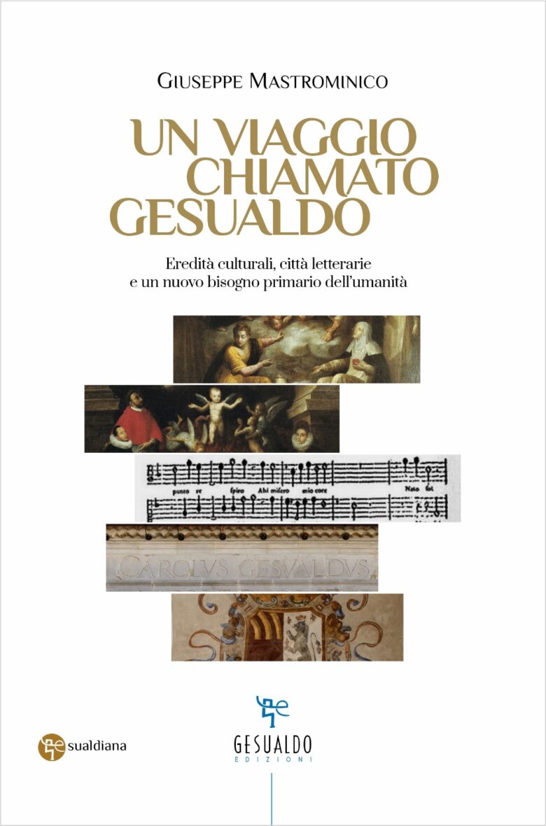 Un viaggio chiamato Gesualdo. Eredità culturali, città letterarie e un nuovo bisogno primario dell'umanità